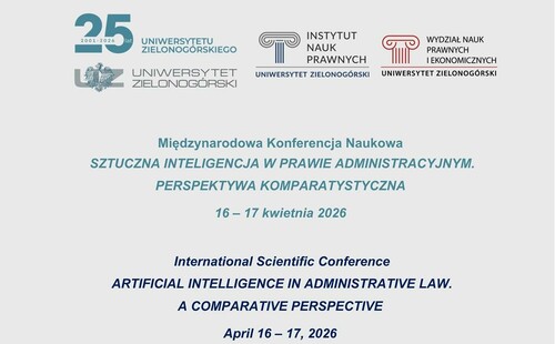 Sprawozdanie z międzynarodowej konferencji naukowej „SZTUCZNA INTELIGENCJA W PRAWIE ADMINISTRACYJNYM. PERSPEKTYWA KOMPARATYSTYCZNA”, Uniwersytet Zielonogórski, 16-17 kwietnia 2026