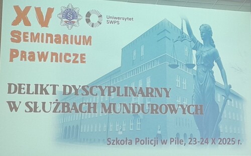 Udział Pana dr Olafa Włodkowskiego w XV Ogólnopolskim Seminarium Prawniczym „Delikt dyscyplinarny w służbach mundurowych”