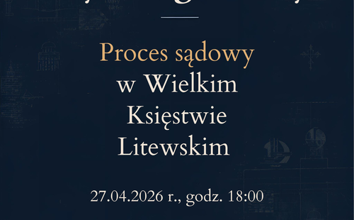 Wykład gościny: "Proces sądowy w Wielkim Księstwie Litewskim"